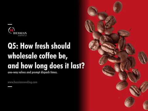 Wholesale Coffee: Coffee Freshness - Hessian Coffee & Vending